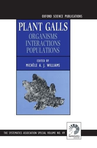 Plant Galls: Organisms, Interactions, Populations (Systematics Association Special Volumes, No. 49)