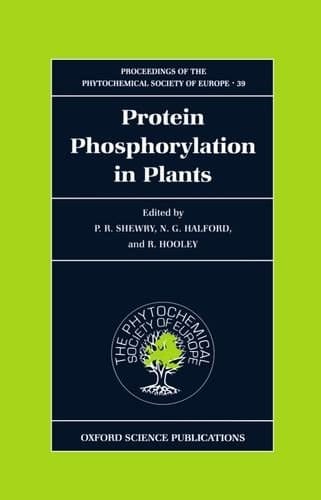 Protein Phosphorylation in Plants (Proceedings of the Phytochemical Society of Europe, 39)