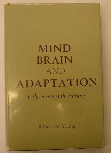 Mind, brain and adaptation in the nineteenth century: Cerebral localization and its biological context from Gall to Ferrier