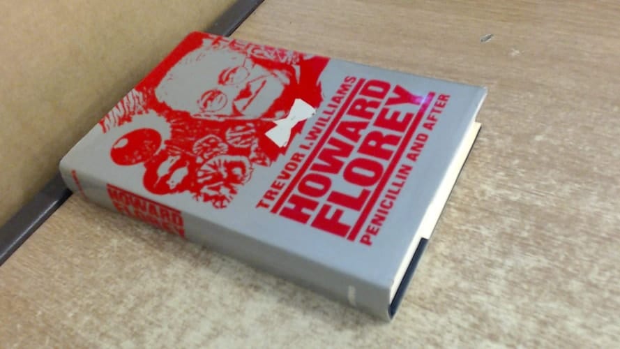 Howard Florey: Penicillin and After