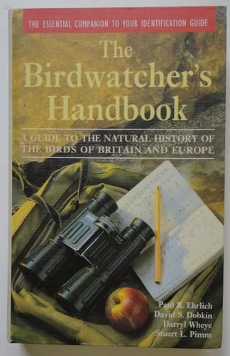 The Birdwatcher's Handbook: A Guide to the Natural History of the Birds of Britain and Europe: Including 516 species that regularly breed in Europe ... parts of the Middle East and North Africa