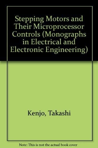 Stepping motors and their microprocessor controls (Monographs in electrical and electronic engineering)