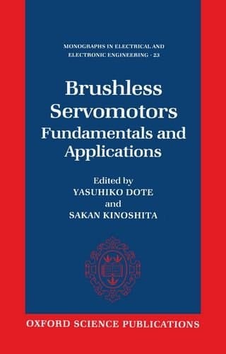 Brushless Servomotors: Fundamentals and Applications (Monographs in Electrical and Electronic Engineering)