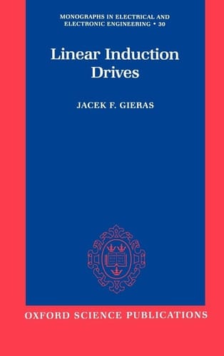 Linear Induction Drives (Monographs in Electrical and Electronic Engineering, 30)