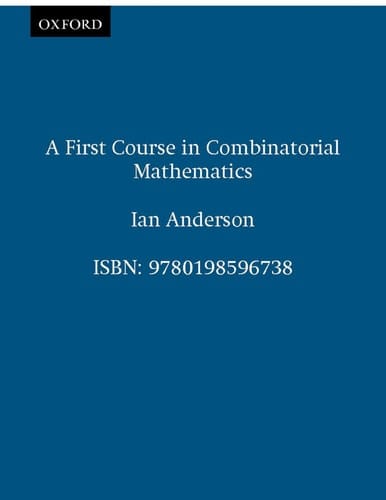 A First Course in Combinatorial Mathematics (Oxford Applied Mathematics and Computing Science Series)