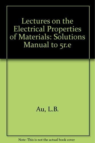 Solutions Manual for Lectures on the Electrical Properties of Materials