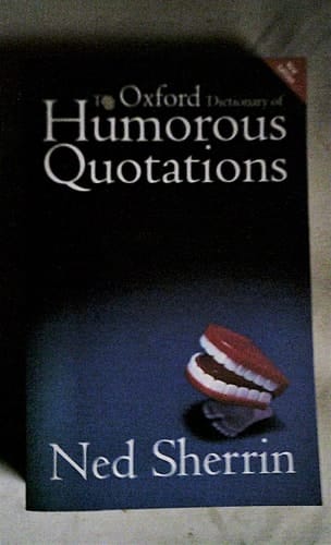 The Oxford Dictionary of Humorous Quotations