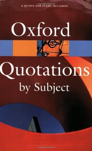 The Oxford Dictionary of Quotations by Subject (Oxford Quick Reference)