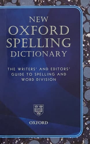 New Oxford Spelling Dictionary: The Writers' and Editors' Guide to Spelling and Word Division (Reference)