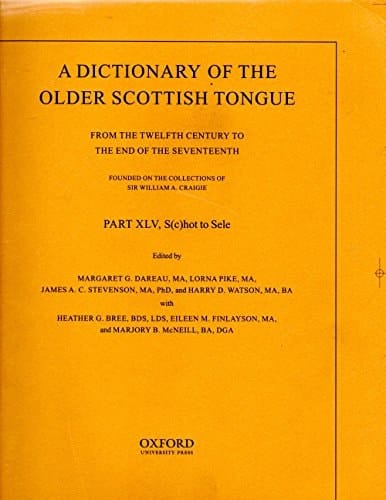 A Dictionary of the Older Scottish Tongue from the Twelfth Century to the End of the Seventeenth: Part 45, S(c)hot to Sele