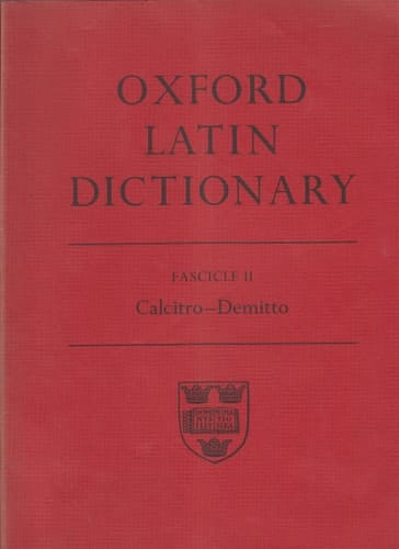 Oxford Latin Dictionary: Fascicle II. Calcito - Demitto