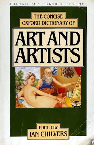 The Concise Oxford dictionary of art and artists (Oxford Reference)