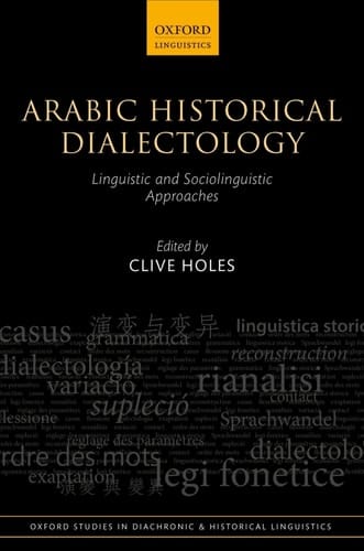 Arabic Historical Dialectology: Linguistic and Sociolinguistic Approaches (Oxford Studies in Diachronic and Historical Linguistics)