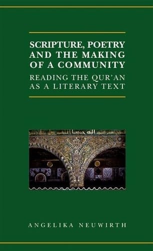 Scripture, Poetry, and the Making of a Community (Qur'anic Studies Series)