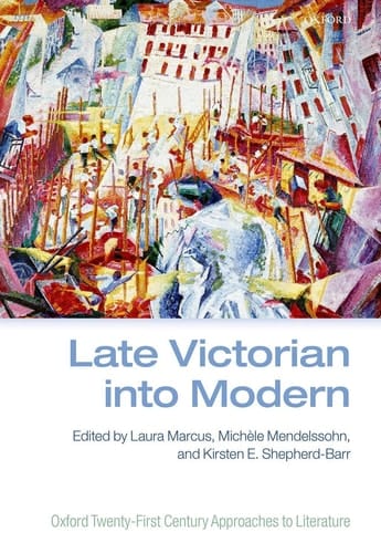 Late Victorian into Modern (Oxford Twenty-First Century Approaches to Literature)