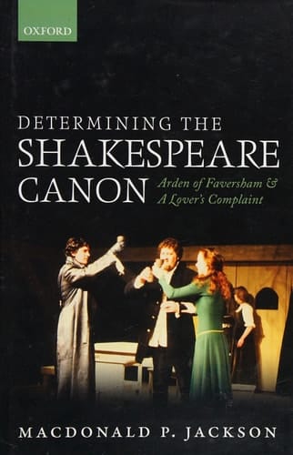 Determining the Shakespeare Canon: Arden of Faversham and A Lover's Complaint