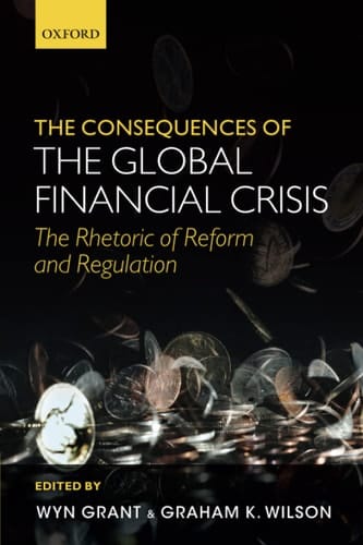CONSEQUENCES GLOBAL FINANCIAL CRISIS P: The Rhetoric Of Reform And Regulation