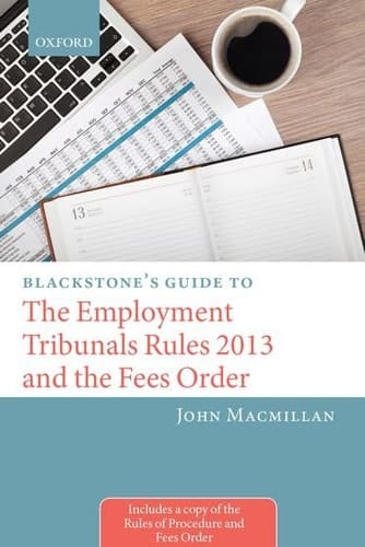Blackstone's Guide to the Employment Tribunals Rules 2013 and the Fees Order (Blackstone's Guides)