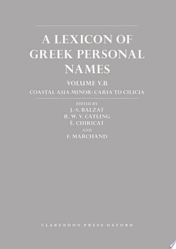A Lexicon of Greek Personal Names: Volume V.B: Coastal Asia Minor: Caria to Cilicia: Volume 5B (Lexicon of Greek Personal Names)