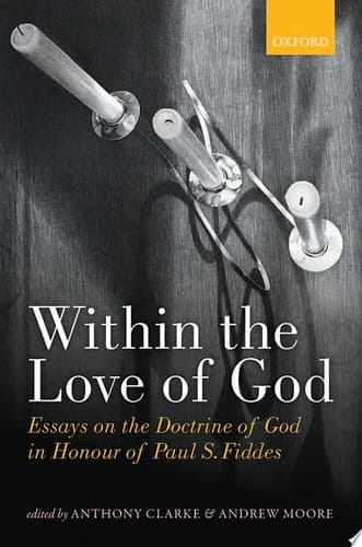Within the Love of God: Essays on the Doctrine of God