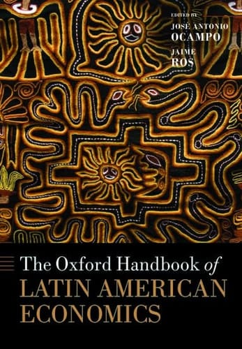 The Oxford Handbook of Latin American Economics (Oxford Handbooks)