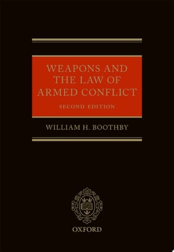 Weapons and the Law of Armed Conflict (Oxford Studies in Anthropological Linguistics)