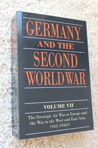 Germany and the Second World War: Volume VII: The Strategic Air War in Europe and the War in the West and East Asia, 1943-1944/5 (Germany and the Second World War)