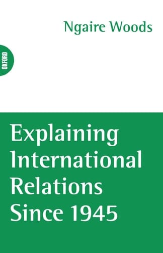Explaining International Relations Since 1945
