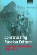 Constructing Russian Culture in the Age of Revolution: 1881-1940