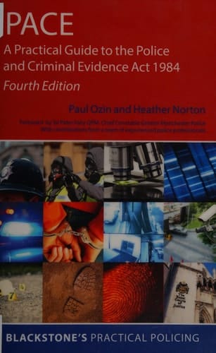 PACE: A Practical Guide to the Police and Criminal Evidence Act 1984 (Blackstone's Practical Policing)