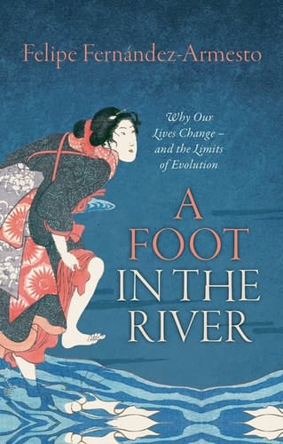 A Foot in the River: Why Our Lives Change -- And the Limits of Evolution