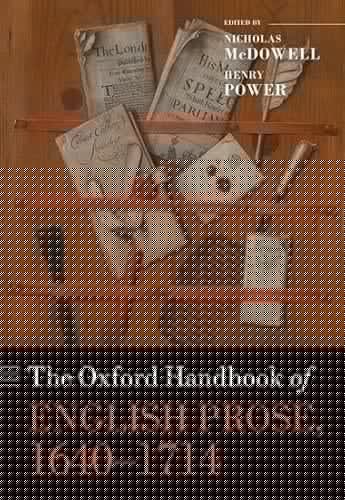 The Oxford Handbook of English Prose, 1640-1714 (Oxford Handbooks)
