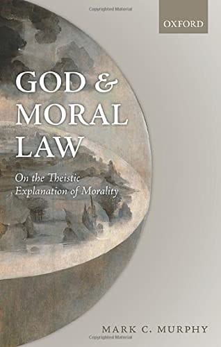 God and Moral Law: On the Theistic Explanation of Morality