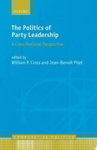 The Politics of Party Leadership: A Cross-National Perspective (Comparative Politics)