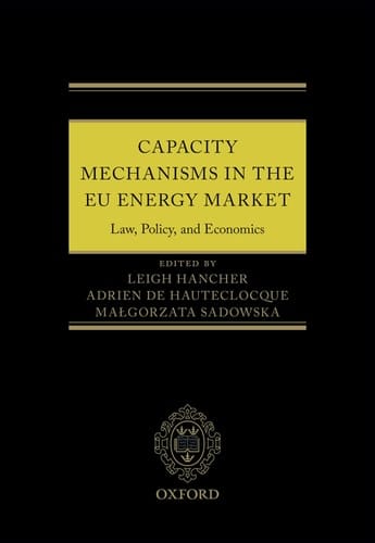 Capacity Mechanisms in EU Energy Markets: Law, Policy, and Economics