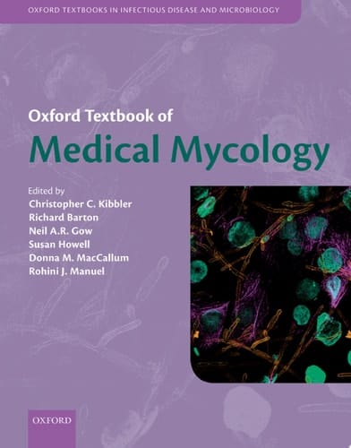 Oxford Textbook of Medical Mycology (Oxford Textbooks in Infectious Disease and Microbiology)