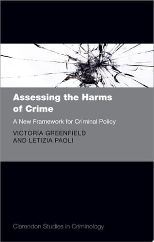 Assessing the Harms of Crime: A New Framework for Criminal Policy (Clarendon Studies in Criminology)