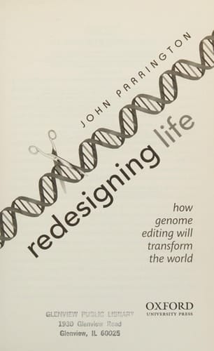 Redesigning Life: How genome editing will transform the world