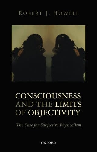 Consciousness and the Limits of Objectivity: The Case for Subjective Physicalism