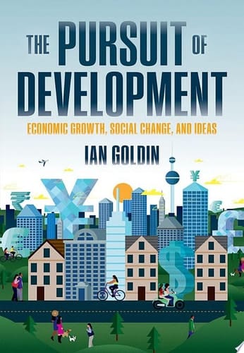 The Pursuit of Development: Economic Growth, Social Change, and Ideas
