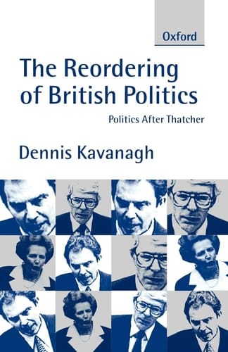 The Reordering of British Politics: Politics after Thatcher (Study Group Report)