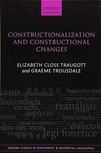 Constructionalization and Constructional Changes (Oxford Studies in Diachronic and Historical Linguistics)
