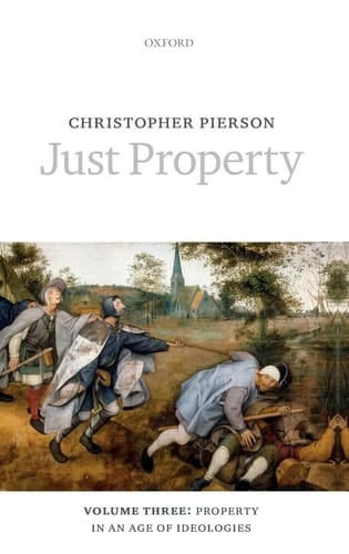 Just Property: Volume Three: Property in an Age of Ideologies