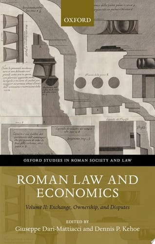 Roman Law and Economics: Volume II: Exchange, Ownership, and Disputes (Oxford Studies in Roman Society & Law)