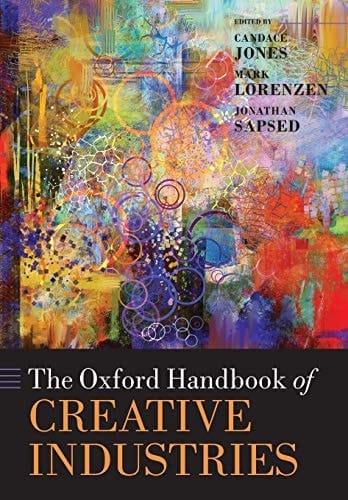 The Oxford Handbook of Creative Industries (Oxford Handbooks in Business and Management)