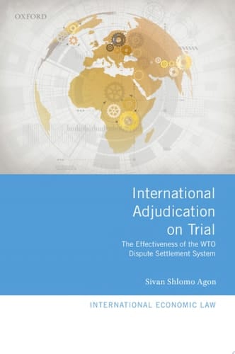 International Adjudication on Trial The Effectiveness of the WTO Dispute Settlement System