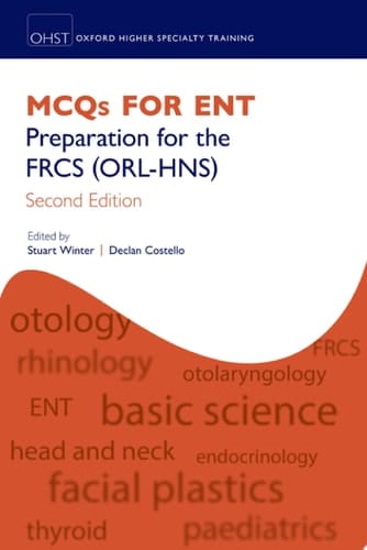 MCQs for ENT: Preparation for the FRCS (ORL-HNS) (Oxford Higher Specialty Training)