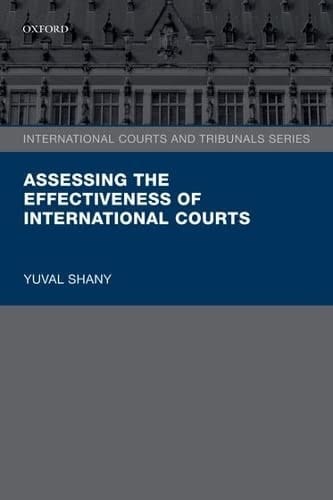 Assessing the Effectiveness of International Courts (International Courts and Tribunals Series)