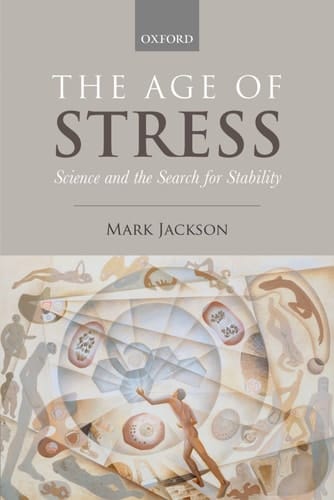 The Age of Stress: Science and the Search for Stability