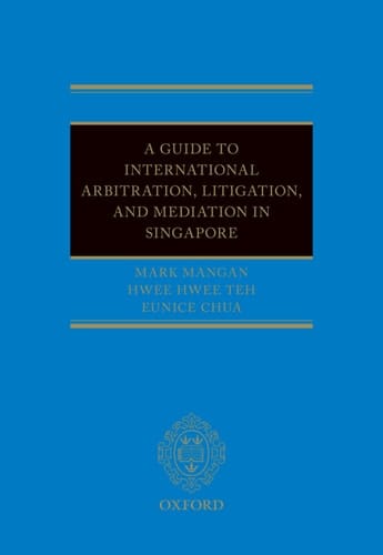 A Guide to Int Arb, Litigation, and Mediation in Singapore